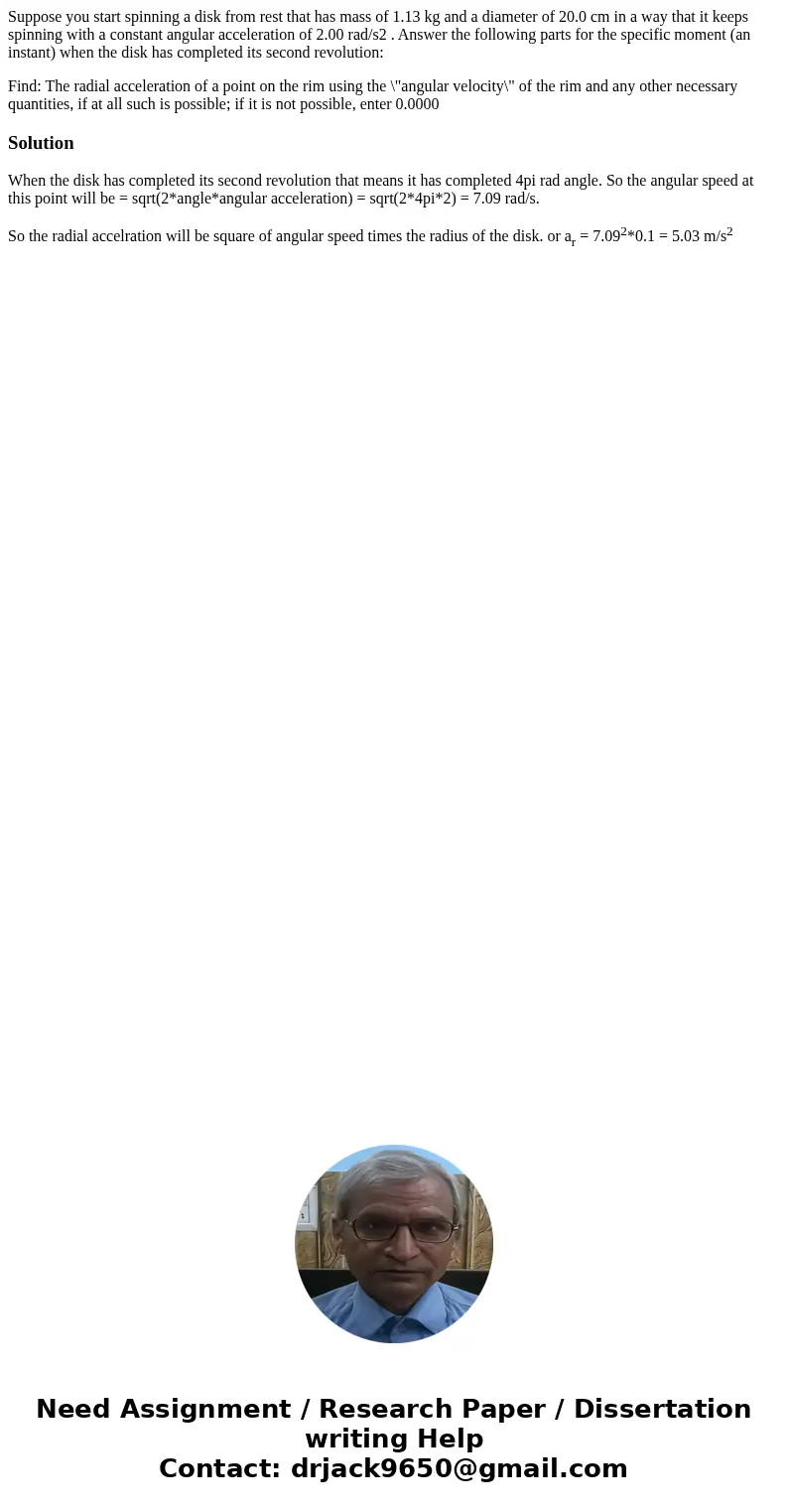 Suppose you start spinning a disk from rest that has mass of 1.13 kg and a diameter of 20.0 cm in a way that it keeps spinning with a constant angular accelerat