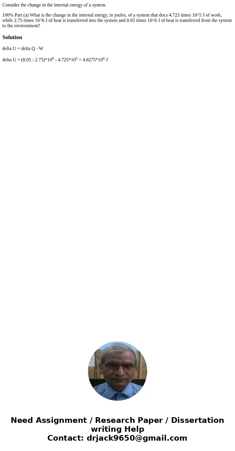 Consider the change in the internal energy of a system. 100% Part (a) What is the change in the internal energy, in joules, of a system that docs 4.725 times 10