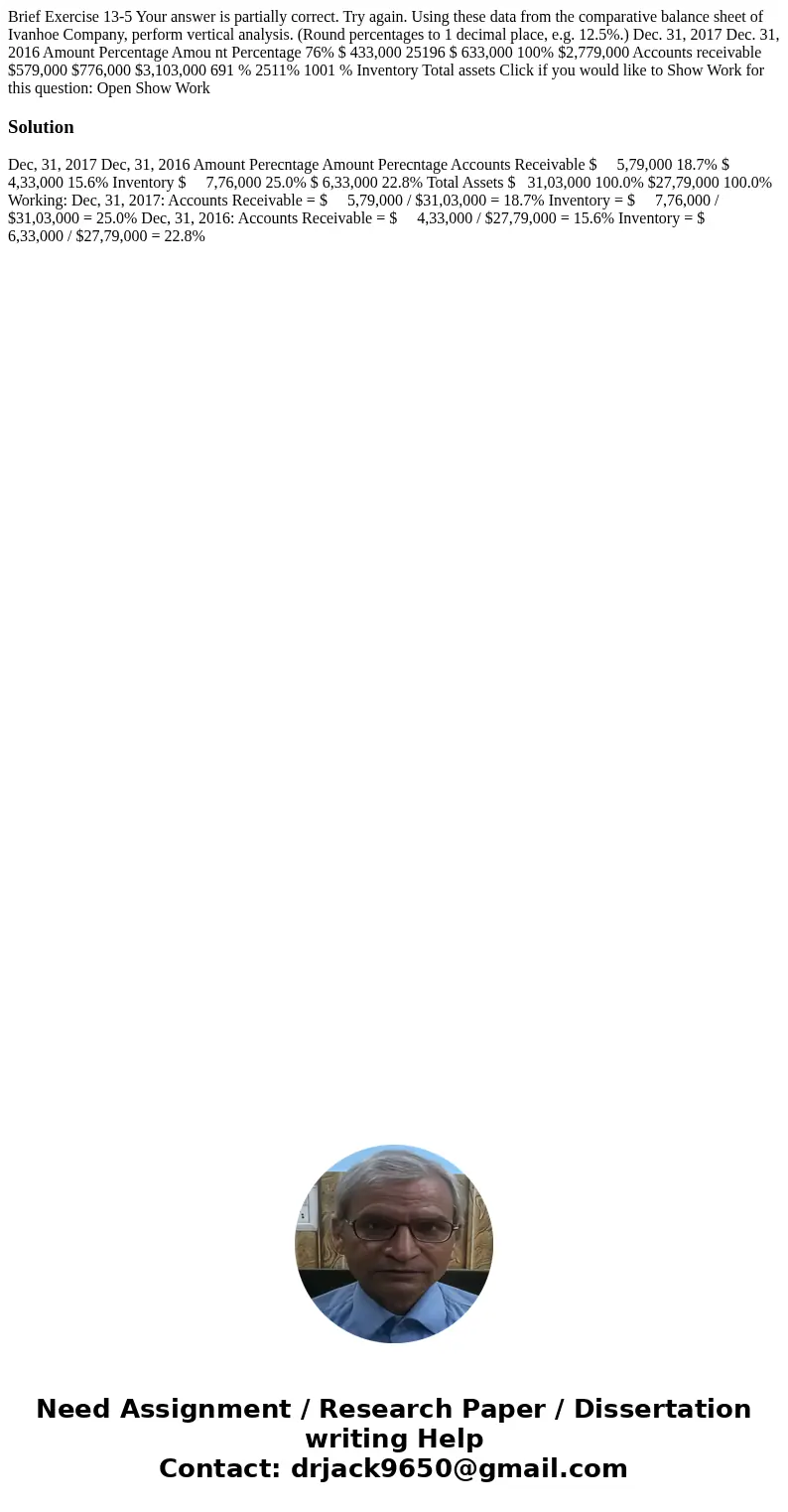  Brief Exercise 13-5 Your answer is partially correct. Try again. Using these data from the comparative balance sheet of Ivanhoe Company, perform vertical analy