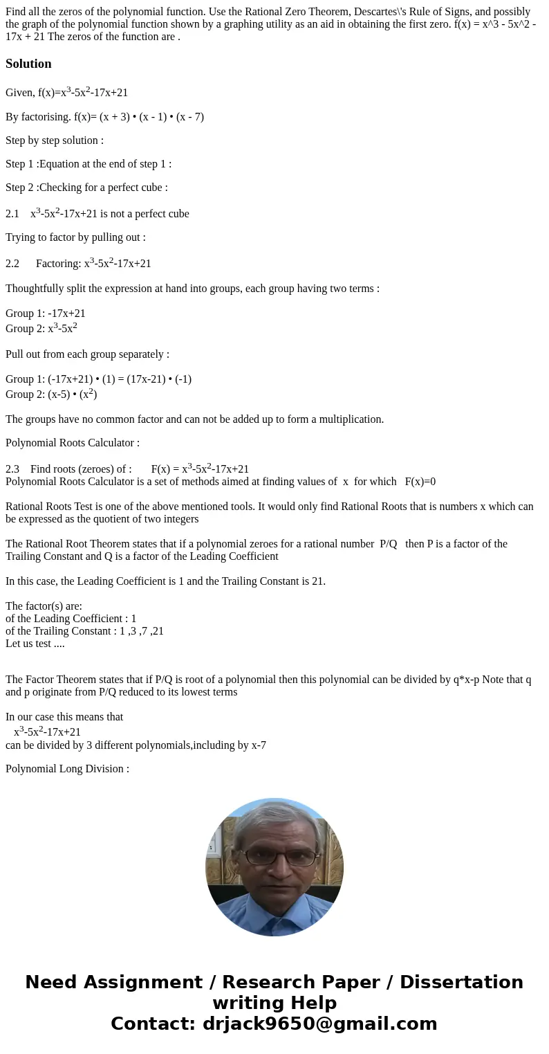 Find all the zeros of the polynomial function. Use the Rational Zero Theorem, Descartes\'s Rule of Signs, and possibly the graph of the polynomial function sho Find all the zeros of the polynomial function. Use the Rational Zero Theorem, Descartes\'s Rule of Signs, and possibly the graph of the polynomial function sho