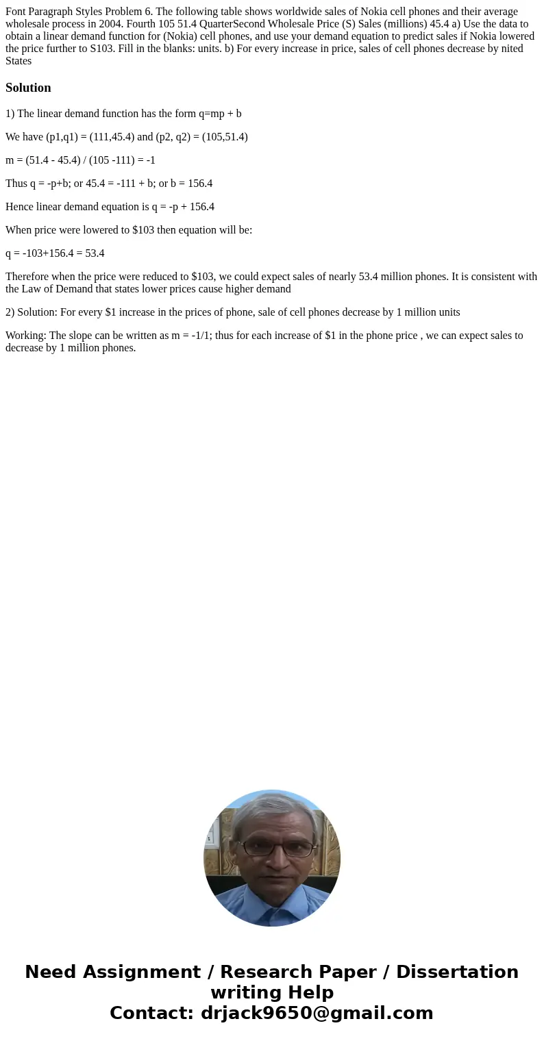Font Paragraph Styles Problem 6. The following table shows worldwide sales of Nokia cell phones and their average wholesale process in 2004. Fourth 105 51.4 Qu Font Paragraph Styles Problem 6. The following table shows worldwide sales of Nokia cell phones and their average wholesale process in 2004. Fourth 105 51.4 Qu