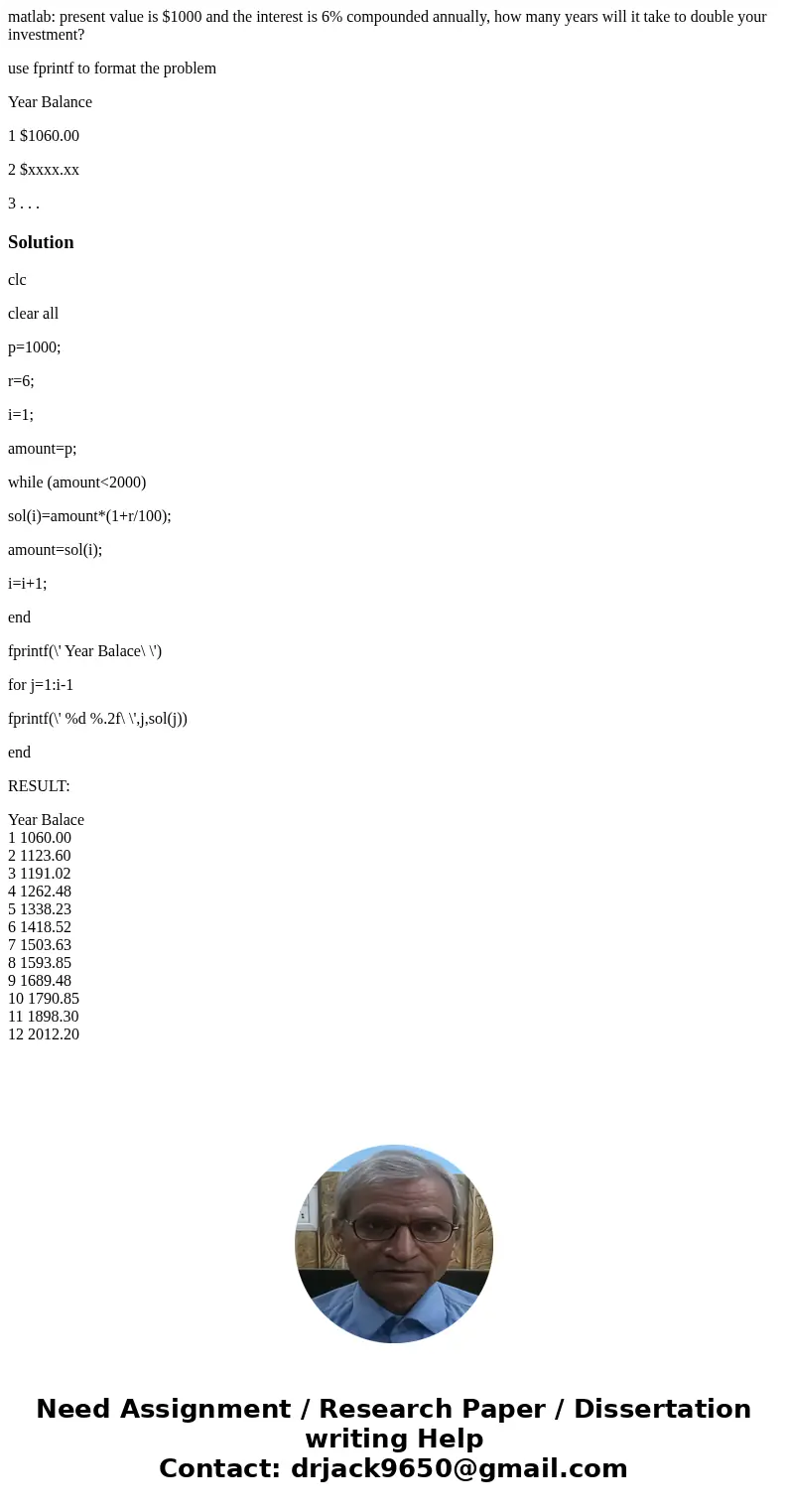 matlab: present value is $1000 and the interest is 6% compounded annually, how many years will it take to double your investment? use fprintf to format the prob