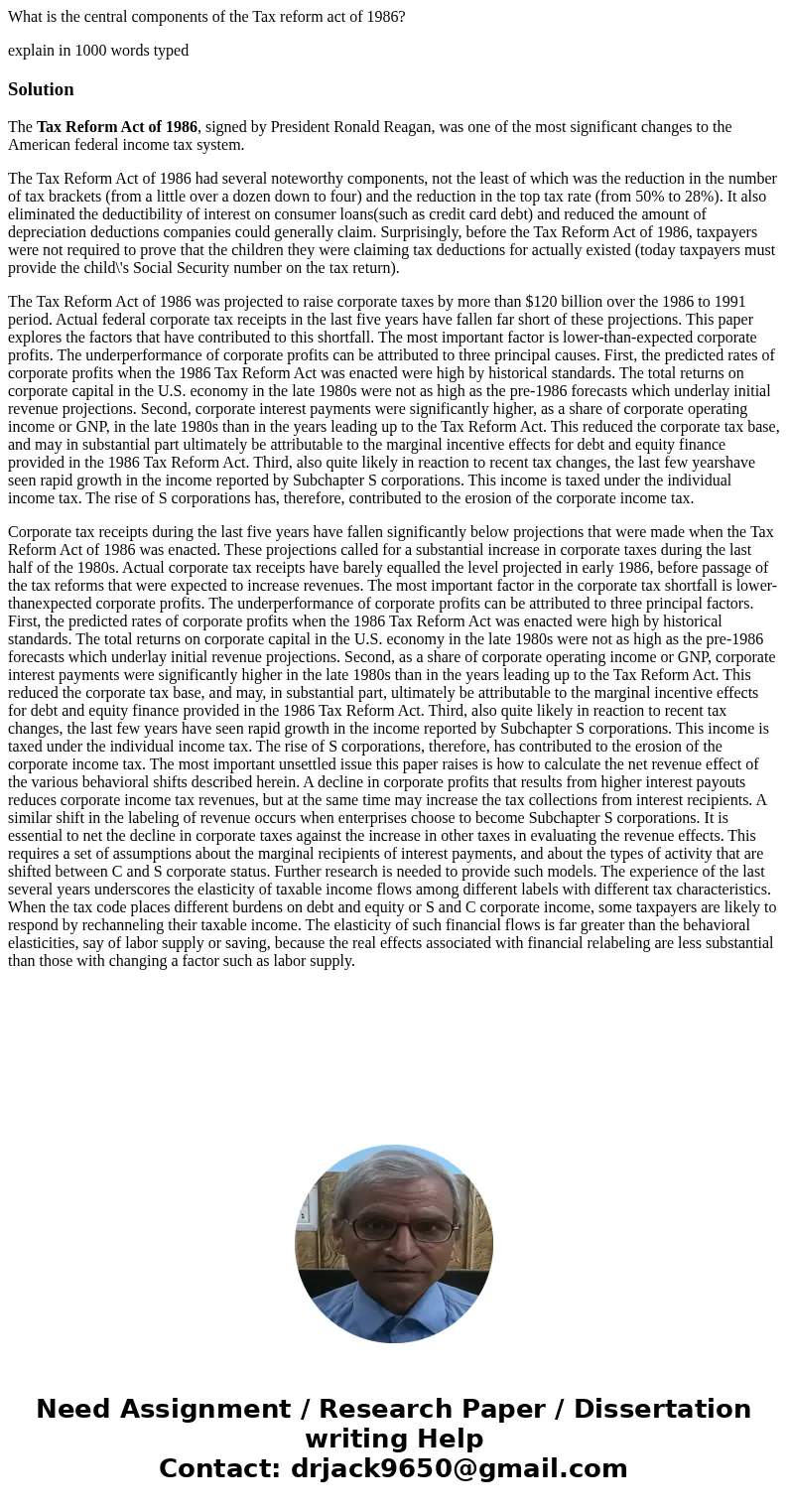 What is the central components of the Tax reform act of 1986? explain in 1000 words typedSolutionThe Tax Reform Act of 1986, signed by President Ronald Reagan,  What is the central components of the Tax reform act of 1986? explain in 1000 words typedSolutionThe Tax Reform Act of 1986, signed by President Ronald Reagan,